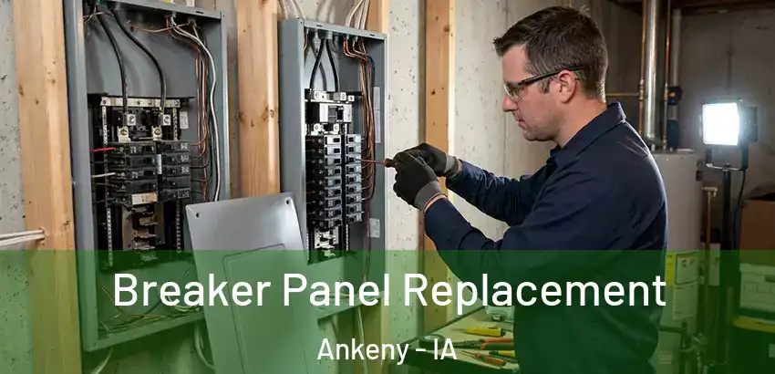 Breaker Panel Replacement Ankeny - IA