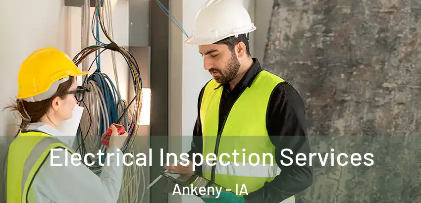 Electrical Inspection Services Ankeny - IA