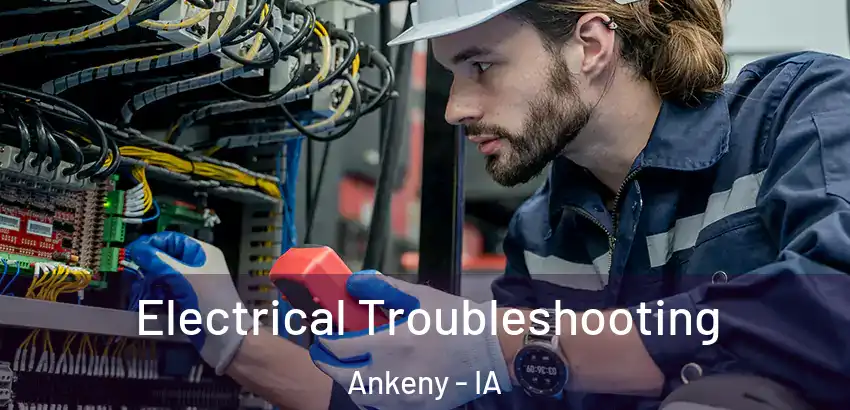 Electrical Troubleshooting Ankeny - IA