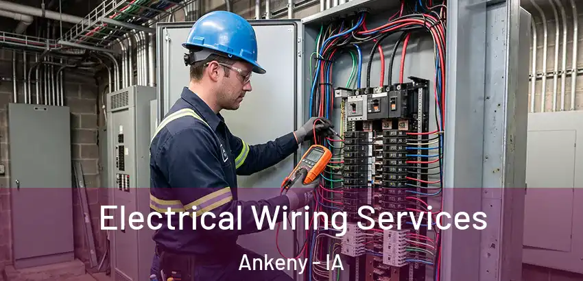 Electrical Wiring Services Ankeny - IA