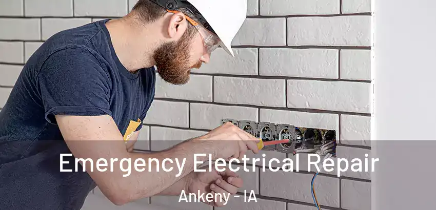 Emergency Electrical Repair Ankeny - IA