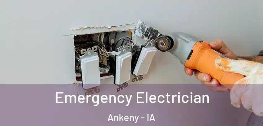 Emergency Electrician Ankeny - IA