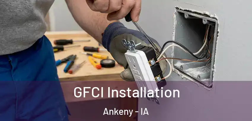GFCI Installation Ankeny - IA