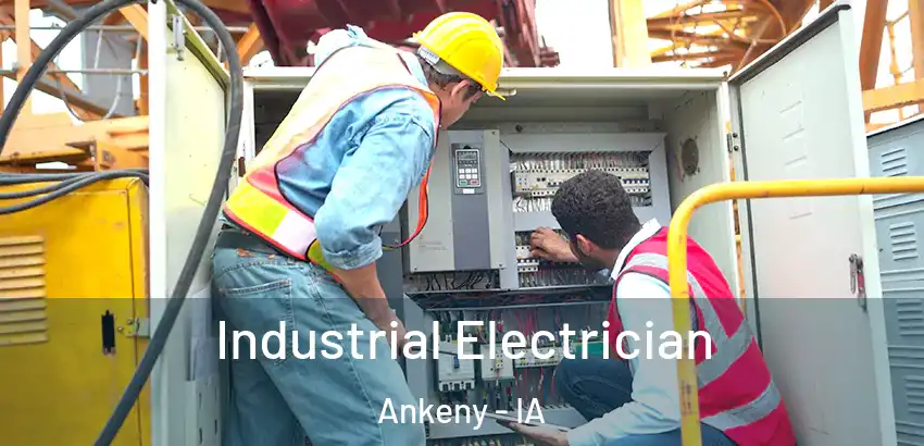  Industrial Electrician Ankeny - IA
