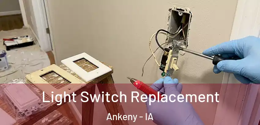 Light Switch Replacement Ankeny - IA