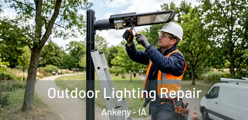 Outdoor Lighting Repair Ankeny - IA