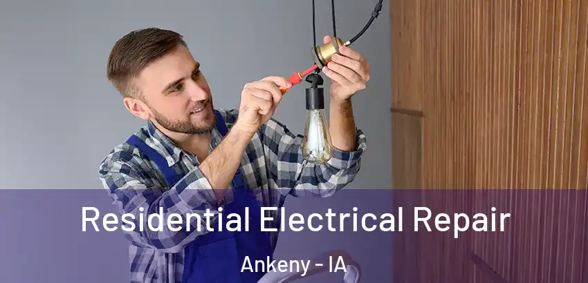 Residential Electrical Repair Ankeny - IA