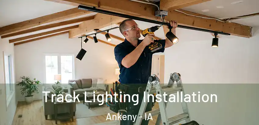 Track Lighting Installation Ankeny - IA